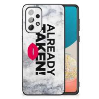 Samsung Galaxy A73 | Telefoon Hoesje | met tekst Already Taken White