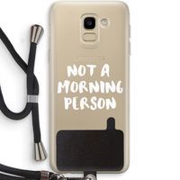 Morning person: Samsung Galaxy J6 (2018) Transparant Hoesje met koord