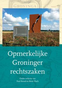 Opmerkelijke Groninger rechtszaken (Hardback)