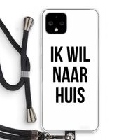 Ik wil naar huis: Pixel 4 Transparant Hoesje met koord