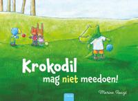 Krokodil mag niet meedoen! (Hardback)