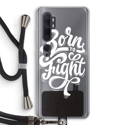Born to Fight: Xiaomi Mi Note 10 Transparant Hoesje met koord