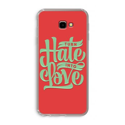 Turn hate into love: Samsung Galaxy J4 Plus Transparant Hoesje