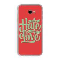 Turn hate into love: Samsung Galaxy J4 Plus Transparant Hoesje