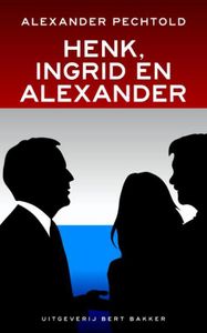 Henk, Ingrid en Alexander - Alexander Pechtold - ebook