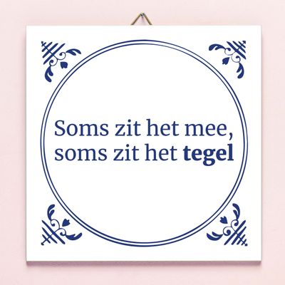 Tegeltje Soms zit het mee