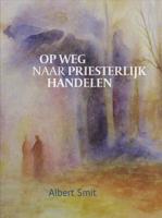 Op weg naar priesterlijk handelen (Hardback)