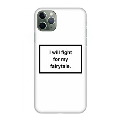 Fight for my fairytale: Volledig geprint iPhone 11 Pro Max Hoesje