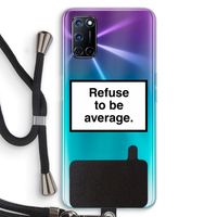 Refuse to be average: Oppo A52 Transparant Hoesje met koord