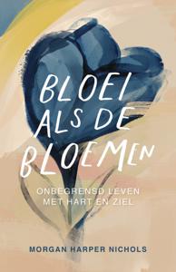 Bloei als de bloemen (Hardback)