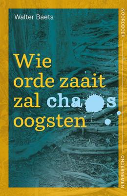 Wie orde zaait zal chaos oogsten (Paperback)