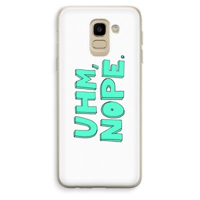 UHM, NOPE.: Samsung Galaxy J6 (2018) Transparant Hoesje
