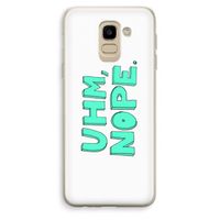 UHM, NOPE.: Samsung Galaxy J6 (2018) Transparant Hoesje