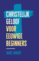 Christelijk geloof voor eeuwige beginners - Guus Labooy - ebook - thumbnail