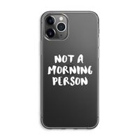 Morning person: iPhone 11 Pro Max Transparant Hoesje