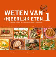 Weten van (h)eerlijk eten 1 Kennis, om je gezondheid positief te beïnvloeden