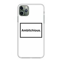 Ambitchious: Volledig geprint iPhone 11 Pro Max Hoesje