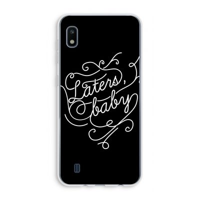 Laters, baby: Samsung Galaxy A10 Transparant Hoesje