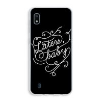 Laters, baby: Samsung Galaxy A10 Transparant Hoesje