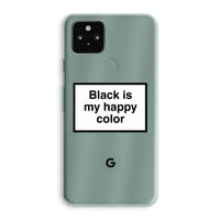 Black is my happy color: Google Pixel 5a 5G Transparant Hoesje