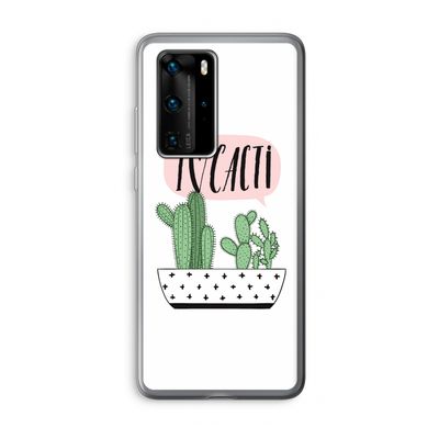 I love cacti: Huawei P40 Pro Transparant Hoesje