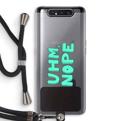 UHM, NOPE.: Samsung Galaxy A80 Transparant Hoesje met koord