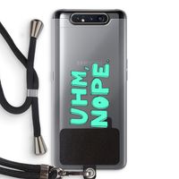 UHM, NOPE.: Samsung Galaxy A80 Transparant Hoesje met koord