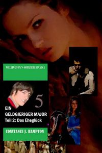 Ein geldgieriger Major - Teil 2: Rastlose Liebe - Constance J. Hampton - ebook