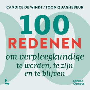 100 redenen om verpleegkundige te worden, te zijn en te blijven (Paperback)