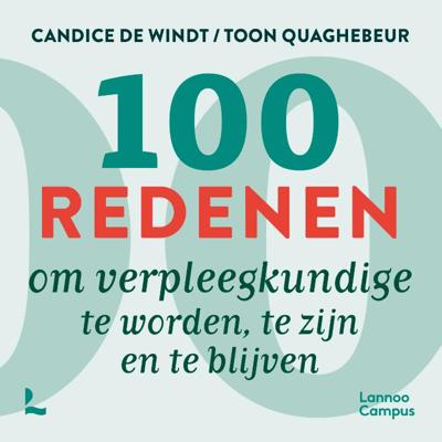 100 redenen om verpleegkundige te worden, te zijn en te blijven (Paperback)