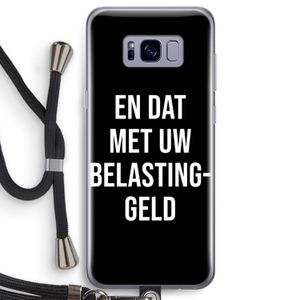 Belastinggeld - Zwart: Samsung Galaxy S8 Transparant Hoesje met koord
