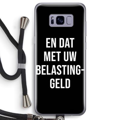Belastinggeld - Zwart: Samsung Galaxy S8 Transparant Hoesje met koord