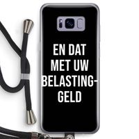 Belastinggeld - Zwart: Samsung Galaxy S8 Transparant Hoesje met koord