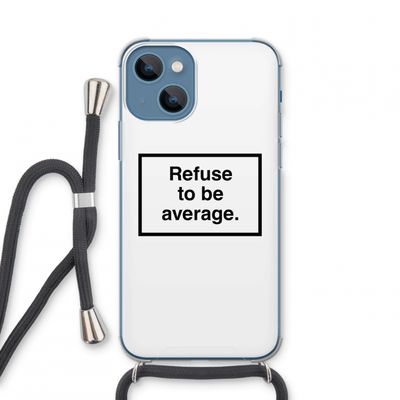 Refuse to be average: iPhone 13 mini Transparant Hoesje met koord