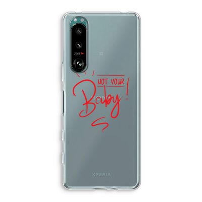 Not Your Baby: Sony Xperia 5 III Transparant Hoesje