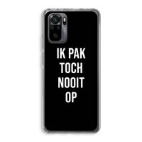 Ik pak nooit op - Zwart: Xiaomi Redmi Note 10 Pro Transparant Hoesje