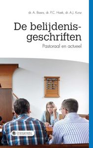 De belijdenisgeschriften - A Baars, P.C. Hoek, A.J. Kunz - ebook