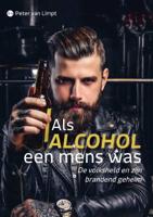 Als alcohol een mens was (Paperback)