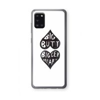 Big butt bigger heart: Samsung Galaxy A31 Transparant Hoesje