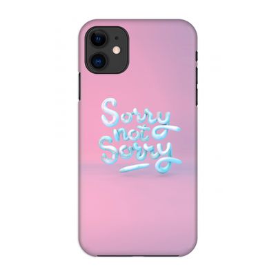 Sorry not sorry: Volledig geprint iPhone 11 Hoesje