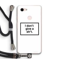 Don't give a shit: Pixel 3 XL Transparant Hoesje met koord