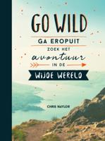Go wild, ga eropuit, zoek het avontuur in de wijde wereld (Paperback)