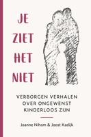 Je ziet het niet - Joanne Nihom, Joost Kadijk - ebook Je ziet het niet - Joanne Nihom, Joost Kadijk - ebook