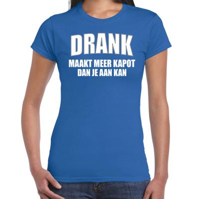 Foute Party kleding t-shirt - Drank maakt meer kapot dan je aan kan - blauw - dames - feest Foute Party kleding t-shirt - Drank maakt meer kapot dan je aan kan - blauw - dames - feest