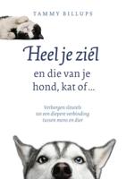 Heel je ziel en die van je hond, kat of ... (Paperback)