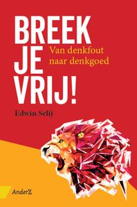 Breek je vrij! - Edwin Selij - ebook