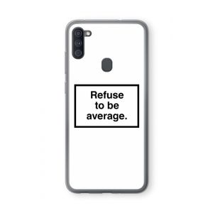 Refuse to be average: Samsung Galaxy A11 Transparant Hoesje