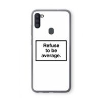 Refuse to be average: Samsung Galaxy A11 Transparant Hoesje