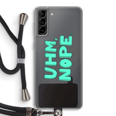 UHM, NOPE.: Samsung Galaxy S21 Plus Transparant Hoesje met koord