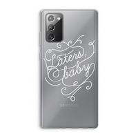 Laters, baby: Samsung Galaxy Note 20 / Note 20 5G Transparant Hoesje
